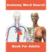 Anatomy Word Search Book For Adults: 124 Large Print Human body Puzzles With Solutions