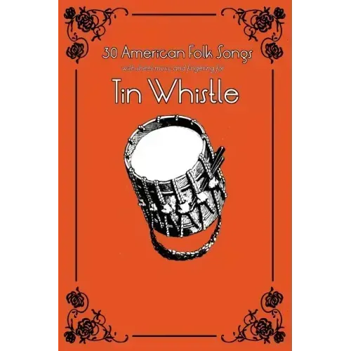 30 American Folk Songs with Sheet Music and Fingering for Tin Whistle