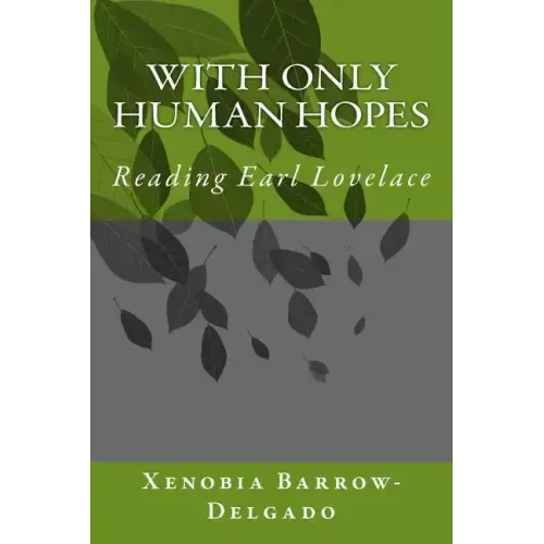 With Only Human Hopes: Reading Earl Lovelace