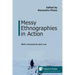 Messy Ethnographies in Action