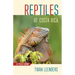 Reptiles of Costa Rica: A Field Guide
