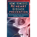 Home Remedies for Heart Disease Prevention: Scientifically Proven Based on Healthy LifeStyles.