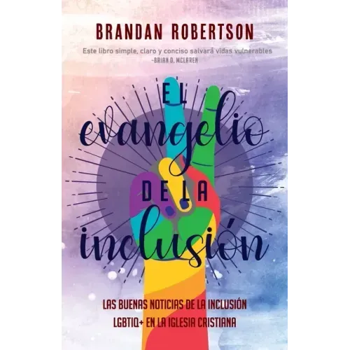 El Evangelio de la Inclusión: Las Buenas Noticias de la Inclusión LGBTIQ+ en la Iglesia Cristiana