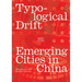 Typological Drift: Emerging Cities in China