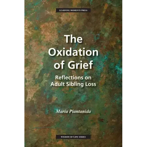 The Oxidation of Grief: Reflections on Adult Sibling Loss