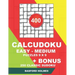 400 CalcuDoku EASY - MEDIUM puzzles 9 x 9 + BONUS 250 classic sudoku: Sudoku easy, medium puzzles and classic Sudoku 9x9 very hard levels