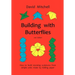 Building with Butterflies