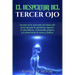 El Despertar del Tercer Ojo: Secretos de la activación del chakra del tercer ojo para la conciencia superior, la clarividencia, el desarrollo psíqu