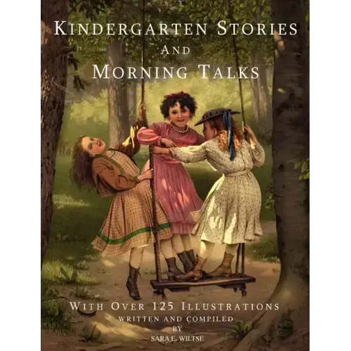 Kindergarten Stories and Morning Talks With Over 125 Illustrations