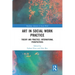 Art in Social Work Practice: Theory and Practice: International Perspectives