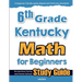 6th Grade Kentucky Math for Beginners: Standardized Testing and Home School Study Guide