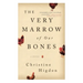 The Very Marrow of Our Bones