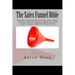 The Sales Funnel Bible: How To Generate More Leads, Turn More Of Them Into Customers, And Do It All Faster, Easier, And For More Profit