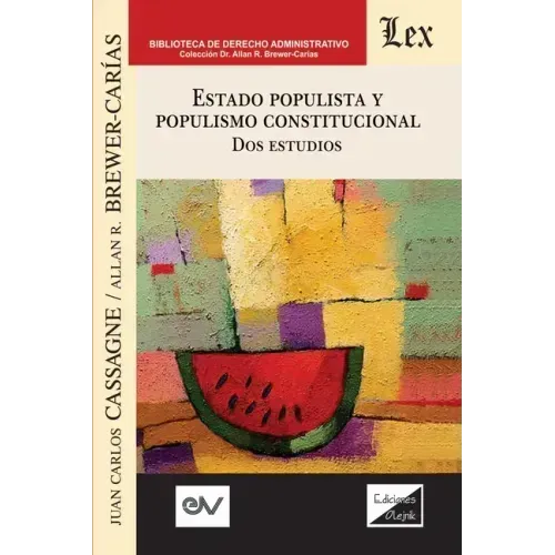 ESTADO POPULISTA Y POPULISMO CONSTITUCIONAL. Dos Estudios