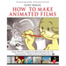How to Make Animated Films: Tony White's Complete Masterclass on the Traditional Principals of Animation [With DVD ROM]