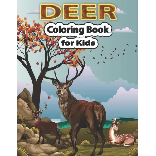 Deer Coloring Book for Kids: A Cute Deer Coloring Pages for Kids, Teenagers, Toddlers, Tweens, Boys, Girls