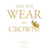 Who Will Wear the Crown?