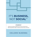 It's Business, Not Social(TM): STANDOUT. Develop and increase your Significance over Time with Authenticity, Networking, Dedication, Open-mindedness,