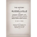 The History of Russellville and Logan County, Ky.: Which Is to Some Extent a History of Western Kentucky
