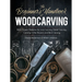 The Beginner's Handbook of Woodcarving: With Project Patterns for Line Carving, Relief Carving, Carving in the Round, and Bird Carving