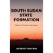 South Sudan State Formation: Failures, Shocks and Hopes