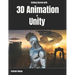 Getting Started with 3D Animation in Unity: Animate and Control your 3D Characters in Unity in less than 60 minutes.