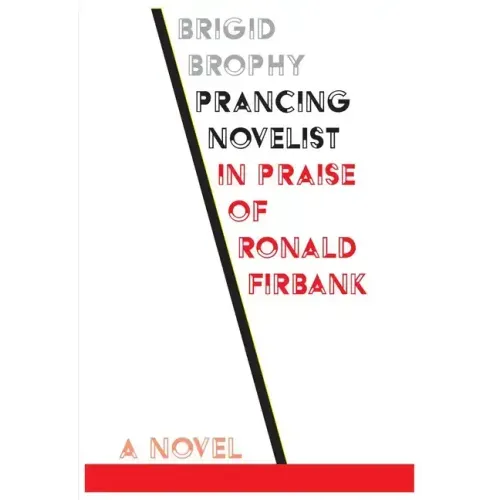 Prancing Novelist: In Praise of Ronald Firbank