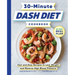 30-Minute Dash Diet Cookbook: Fast and Easy Recipes to Lose Weight and Reverse High Blood Pressure