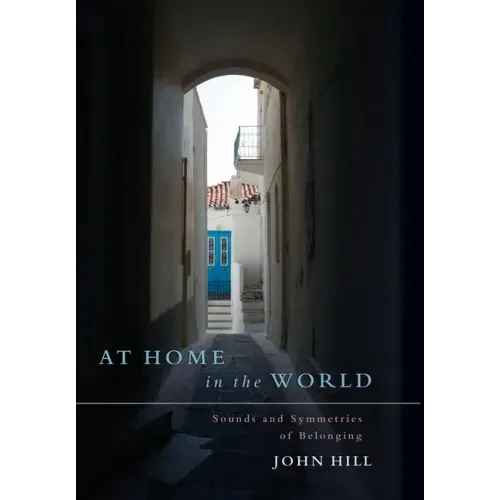 At Home In The World: Sounds and Symmetries of Belonging
