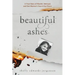 Beautiful Ashes: A True Story of Murder, Betrayal, and One Woman's Search for Peace