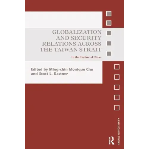 Globalization and Security Relations Across the Taiwan Strait: In the Shadow of China