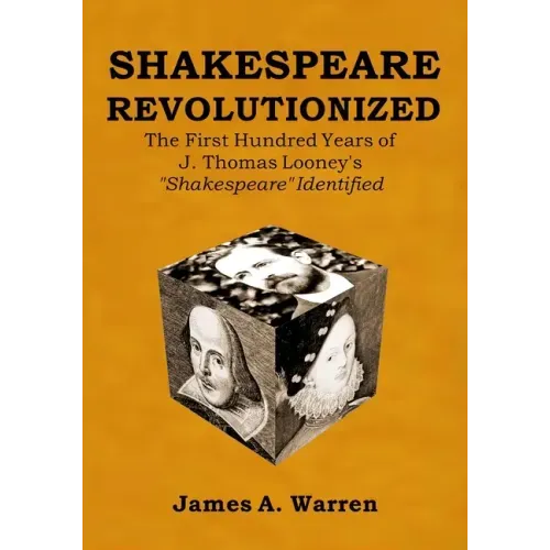 Shakespeare Revolutionized: The First Hundred Years of J. Thomas Looney's Shakespeare Identified