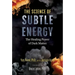 The Science of Subtle Energy: The Healing Power of Dark Matter