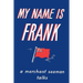 My Name is Frank: A merchant seaman talks
