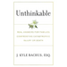 Unthinkable: Real Answers For Families Confronting Catastrophic Injury or Death