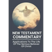 New Testament Commentary: Applications To The Life Of The Serious Believer Of Christ: The Book About Jesus Word In New Testament