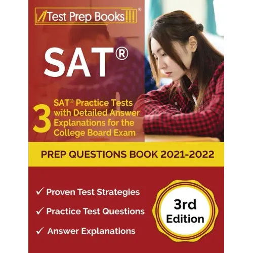 SAT Prep Questions Book 2021-2022: 3 SAT Practice Tests with Detailed Answer Explanations for the College Board Exam [3rd Edition]