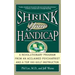 Shrink Your Handicap: A Revolutionary Program from an Acclaimed Psychiatrist and a Top 100 Golf Instructor