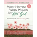 What Happens When Women Say Yes to God Interactive Workbook: Experiencing Life in Extraordinary Ways