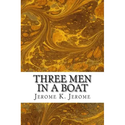 Three Men In A Boat: (Jerome K. Jerome Classics Collection)