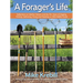 A Forager's Life: Reflections on Mother Nature and My 70+ Years of Digging, Picking, Gathering, Fixing and Feasting on Wild Edible Foods