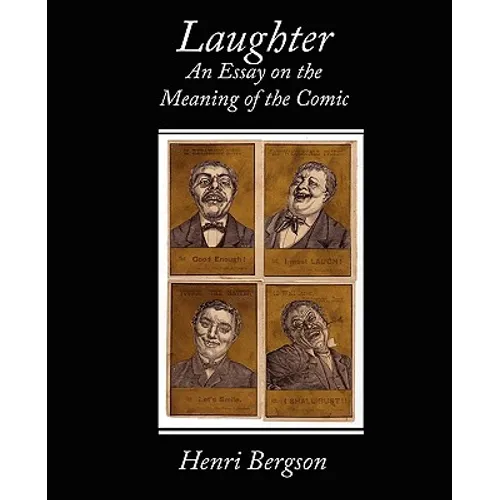 Laughter an Essay on the Meaning of the Comic