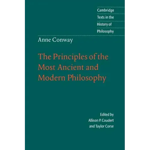 Anne Conway: The Principles of the Most Ancient and Modern Philosophy