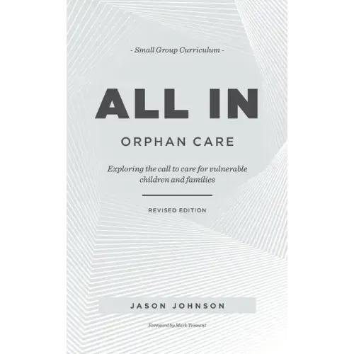 ALL IN Orphan Care: Exploring the Call to Care for Vulnerable Children and Families