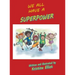 We All Have a Superpower