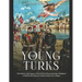 The Young Turks: The History and Legacy of the Political Movement that Attempted to Reform the Ottoman Empire Before Its Collapse