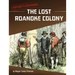 The Lost Roanoke Colony