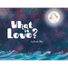 What is Love?