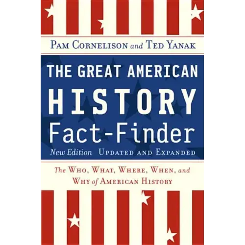The Great American History Fact-Finder: The Who, What, Where, When, and Why of American History