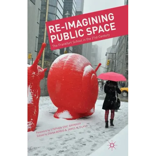 Re-Imagining Public Space: The Frankfurt School in the 21st Century